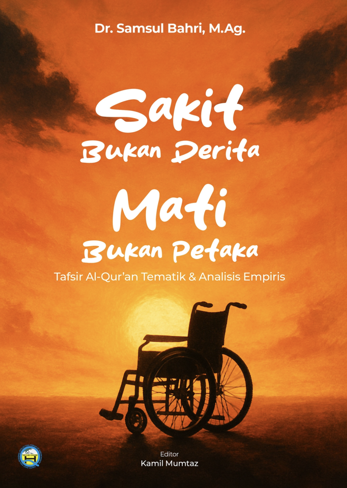 SAKIT BUKAN DERITA MATI BUKAN PETAKA: Tafsir Al-Qur’an Tematik dan Analisis Empiris