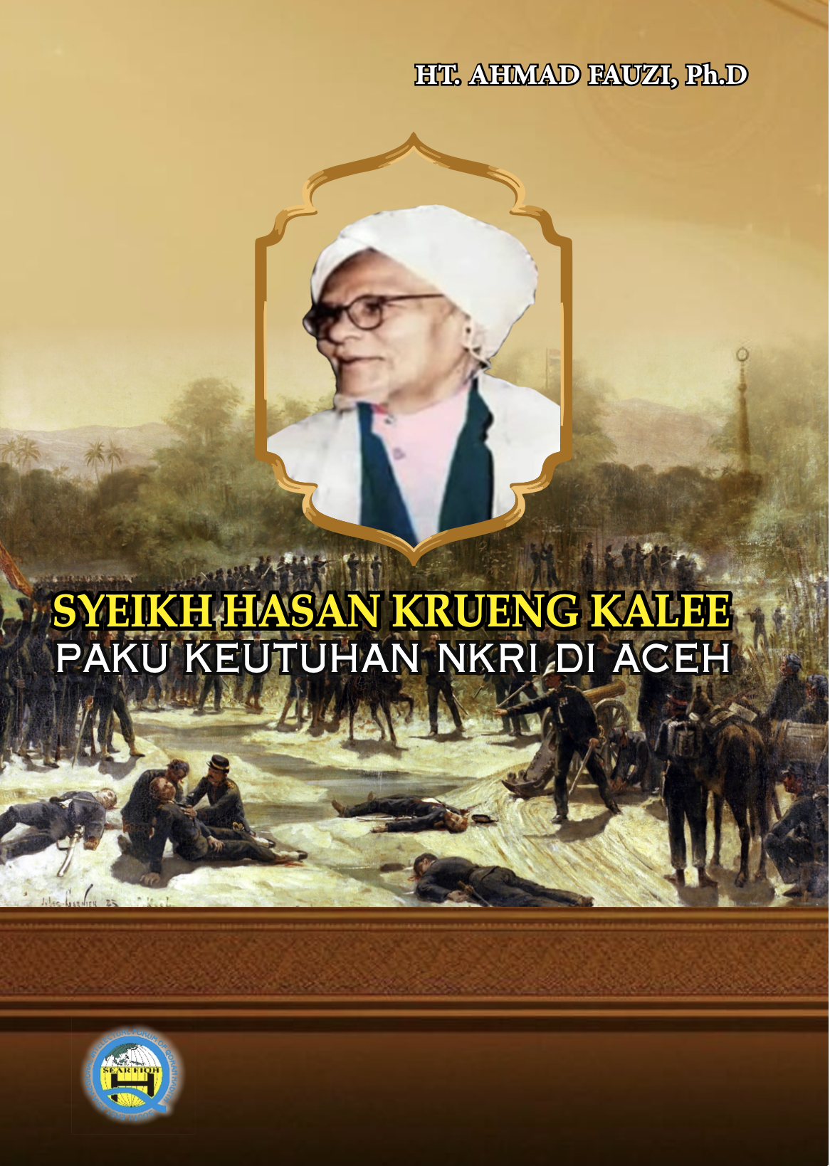 SYEIKH HASAN KRUENG KALEE: Paku Keutuhan NKRI di Aceh