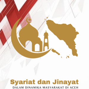 Syarian dan Jinayat dalam Dinamika Masyarat di Aceh